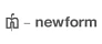 Newform